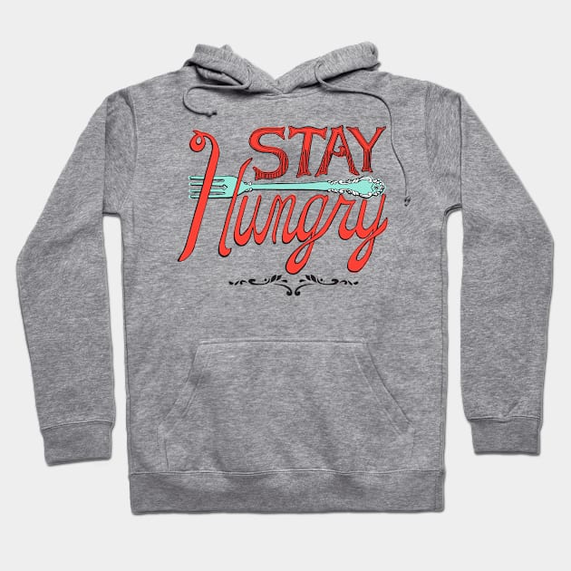 Stay Hungry Hoodie by PantherPuke